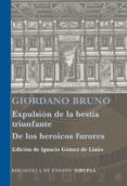 EXPULSION DE LA BESTIA TRIUNFANTE; LOS HEROICOS FURORES de BRUNO, GIORDANO 