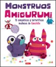 MONSTRUOS AMIGURUMI: 15 SIMPTICOS Y TERRORFICOS MUECOS DE GANC HILLO di VV.AA. 