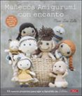 MUECOS AMIGURUMI CON ENCANTO: 15 NUEVOS PROYECTOS PARA TEJER A GANCHILLO DE LILLELIIS di LILLE, MARI-LIIS 