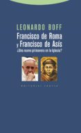 FRANCISCO DE ROMA Y FRANCISCO DE ASIS de BOFF, LEONARDO 