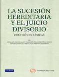 LA SUCESIN HEREDITARIA Y EL JUICIO DIVISORIO. CUESTIONES BSICAS di VV.AA. 