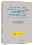 LEAN PRODUCTION Y GESTION DE LA CADENA DE SUMINISTRO de MOYANO FUENTES, JOSE 