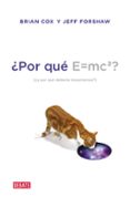 POR QUE E=MC2? Y POR QUE DEBERIA IMPORTARNOS? de COX, BRIAN FORSHAW, JEFF 