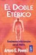 EL DOBLE ETERICO: FENOMENOS RELACIONADOS CON EL MISMO (12 ED.) di POWELL, ARTURO E. 
