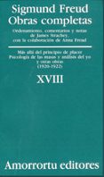 OBRAS COMPLETAS (VOL. XVIII): MAS ALLA DEL PRINCIPIO DE PLACER PS ICOLOGIA DE LAS MASAS Y ANALISIS DEL YO Y OTRAS OBRAS (1920-1922) de FREUD, SIGMUND 