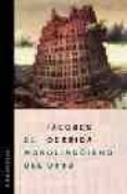 EL MONOLINGISMO DEL OTRO O LA PROTESIS DE ORIGEN di DERRIDA, JACQUES 