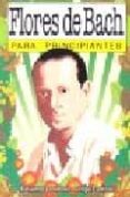 FLORES DE BACH PARA PRINCIPIANTES de FANTONI, JORGE  LONDNER, EDUARDO 