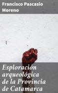 Esploración Arqueológica De La Provincia De Catamarca (ebook)