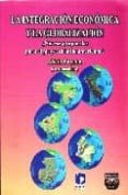 INTEGRACION ECONOMICA Y GLOBALIZACION di VV.AA. 