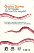 LA FORMACION DEL MANTILLO VEGETAL: POR LA ACCION DE LAS LOMBRICES CON OBSERVACIONES SOBRE SUS HABITOS de DARWIN, CHARLES 