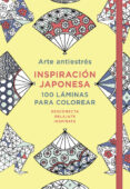ARTE ANTIESTRES: INSPIRACION JAPONESA. 100 LAMINAS PARA COLOREAR di VV.AA. 