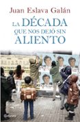 LA DECADA QUE NOS DEJO SIN ALIENTO de ESLAVA GALAN, JUAN 