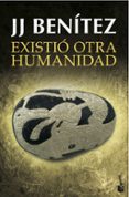 EXISTIO OTRA HUMANIDAD de BENITEZ, J.J. 