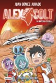 ALEX COLT 4 : LA MATERIA OSCURA de GOMEZ-JURADO, JUAN 