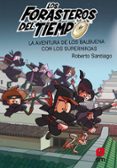 FORASTEROS DEL TIEMPO 10: LA AVENTURA DE LOS BALBUENA CON LOS SUPERNINJAS de SANTIAGO, ROBERTO 