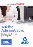 AUXILIAR ADMINISTRATIVO DE LA COMUNIDAD DE MADRID: EJERCICIOS PSICOTECNICOS Y DE ORTOGRAFIA de VECINO CASTRO, MANUEL 