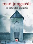EL ARTE DEL ASESINO (SAGA ANDERS KNUTAS 4) de JUNGSTEDT, MARI 