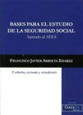 BASES PARA EL ESTUDIO DE LA SEGURIDAD SOCIAL: AJUSTADO AL AEES (3 ED.) di ARRIETA IDIAKEZ, FRANCISCO JAVIER 