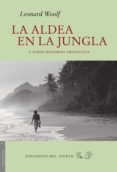LA ALDEA EN LA JUNGLA Y OTRAS HISTORIAS ORIENTALES di WOOLF, LEONARD 