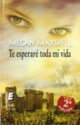 TE ESPERARE TODA MI VIDA (2 ED.) de MAXWELL, MEGAN 