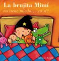 LA BRUJITA MIMI NO TIENE MIEDO, O SI? di AMANT, KATHLEEN 