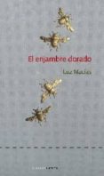 EL ENJAMBRE DORADO di MACIAS, LUZ 