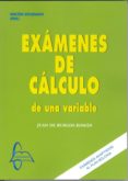 EXAMENES DE CALCULO DE UNA VARIABLE: EDICIONES ESTUDIANTE di BURGOS ROMAN, JUAN DE 