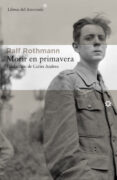 MORIR EN PRIMAVERA di ROTHMANN, RALF 