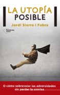 LA UTOPIA POSIBLE de SIERRA I FABRA, JORDI 