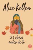 23 OTOOS ANTES DE TI de KELLEN, ALICE 