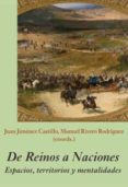 DE REINOS A NACIONES. ESPACIOS, TERRITORIOS Y MENTALIDADES di VV.AA. 