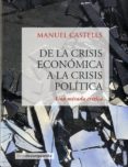DE LA CRISIS ECONMICA A LA CRISIS POLITICA de CASTELLS, MANUEL 