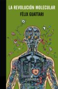 LA REVOLUCION MOLECULAR de GUATTARI, FELIX 
