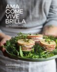 AMA, COME, VIVE, BRILLA: COCINA HONESTA PARA CONQUISTAR TU SALUD di MOCKER, ELKA 