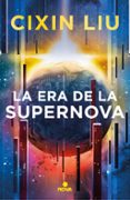 LA ERA DE LA SUPERNOVA de LIU, CIXIN 