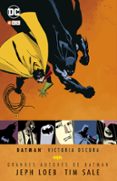 BATMAN: VICTORIA OSCURA (2 EDICIN) de LOEB, JEPH 