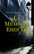 LA MEMORIA ERES T di BERTRAN BAS, ALBERT 