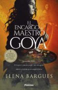 EL ENCARGO DEL MAESTRO GOYA (X PREMIO PREMIO DE NOVELA HISTRICA CIUDAD DE BEDA) di BARGUES, ELENA 