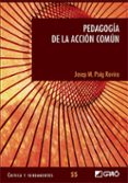 PEDAGOGIA DE LA ACCION COMUN di PUIG ROVIRA, JOSEP MARIA 