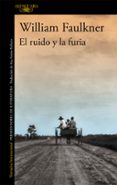 EL RUIDO Y LA FURIA de FAULKNER, WILLIAM 