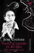 VUELTA AL MUNDO EN 80 DIAS (MI PRIMER VIAJE) de COCTEAU, JEAN 
