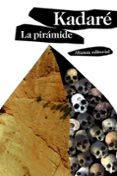 LA PIRAMIDE de KADARE, ISMAIL 