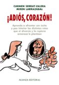ADIOS, CORAZON! di LARRAZABAL. MIREN  SERRAT VALERA, CARMEN 