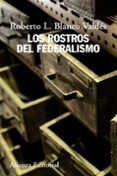 LOS ROSTROS DEL FEDERALISMO de BLANCO VALDES, ROBERTO LUIS 