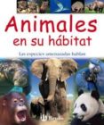 ANIMALES EN SU HABITAT: LAS ESPECIES AMENAZADAS HABLAN di VV.AA. 