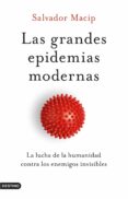 LAS GRANDES EPIDEMIAS MODERNAS: LA LUCHA DE LA HUMANIDAD CONTRA LOS ENEMIGOS INVISIBLES de MACIP, SALVADOR 
