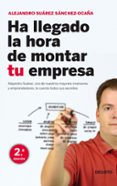 HA LLEGADO LA HORA DE MONTAR TU EMPRESA de SUAREZ SANCHEZ-OCAA, ALEJANDRO 