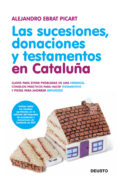 LAS SUCESIONES, DONACIONES Y TESTAMENTOS EN CATALUA de EBRAT PICART, ALEJANDRO   EBRAT PICART, ALEJANDRO 
