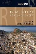 RUTAS INEDITAS POR ANDALUCIA: LA MAGIA DEL SUR EN 32 RECORRIDOS I NOLVIDABLES de OLMEDO, FERNANDO  MATEO PEREZ, MANUEL 