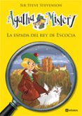 AGATHA MISTERY 3: LA ESPADA DEL REY DE ESCOCIA de STEVENSON, SIR STEVE 